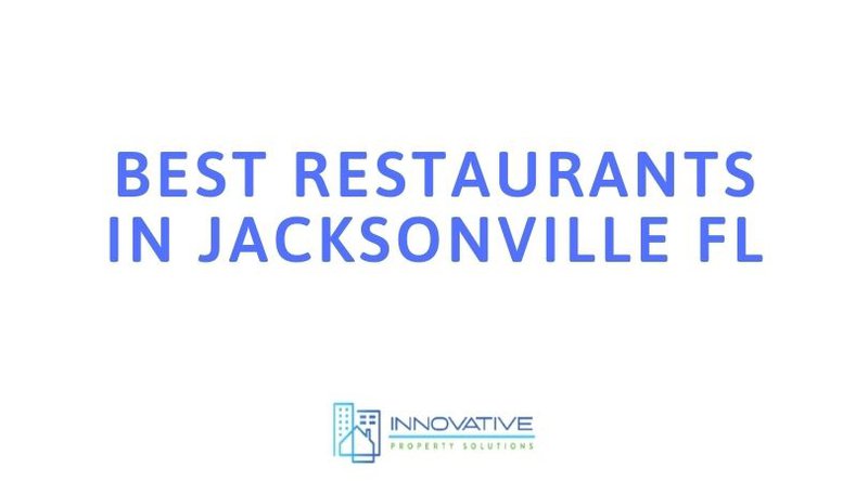 Jacksonville's Top Restaurants - Innovative Property Solutions